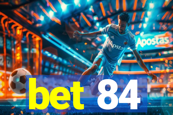 bet 84